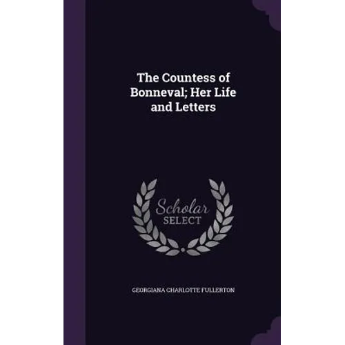 The Countess of Bonneval; Her Life and Letters