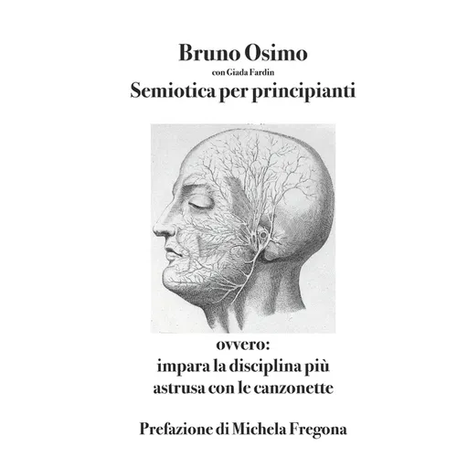 Semiotica per principianti: ovvero Impara la disciplina più astrusa con le canzonette