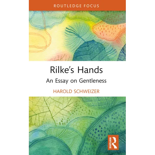 Rilke's Hands: An Essay on Gentleness
