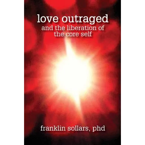 Love Outraged and the Liberation of the Core Self