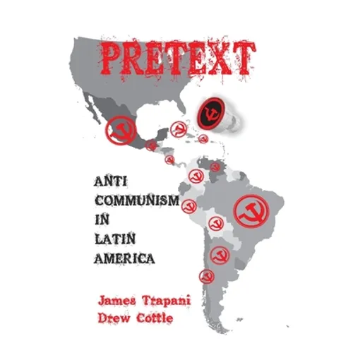 Pretext: Anti-Communism in Latin America
