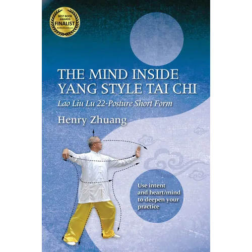 The Mind Inside Yang Tai CHI: Lao Liu Lu 22-Posture Short Form