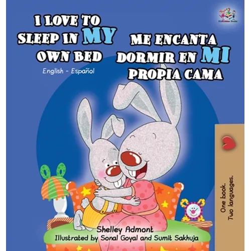 I Love to Sleep in My Own Bed Me encanta dormir en mi propia cama: English Spanish Bilingual Edition