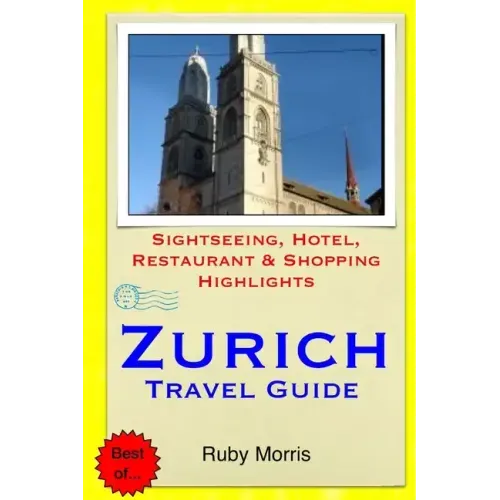 Zurich Travel Guide: Sightseeing, Hotel, Restaurant & Shopping Highlights