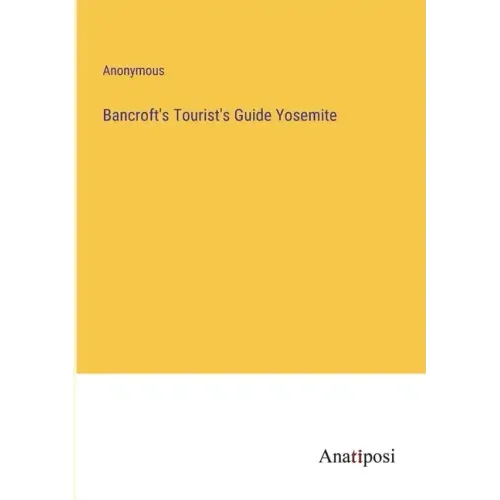 Bancroft's Tourist's Guide Yosemite