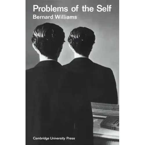 Problems of the Self: Philosophical Papers 1956 1972
