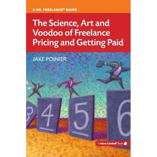 The Science, Art and Voodoo of Freelance Pricing and Getting Paid