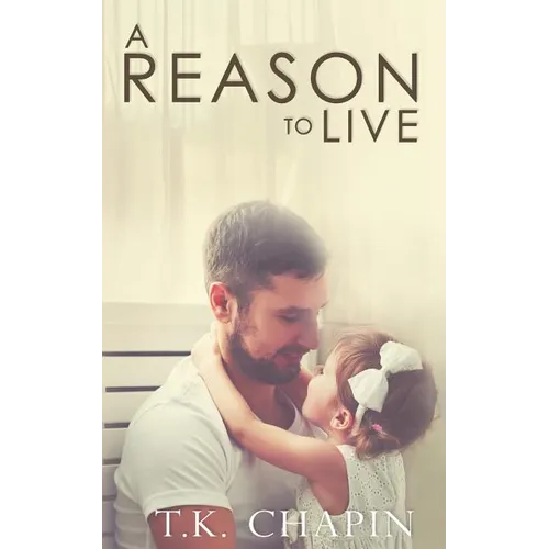 A Reason To Live: An Inspirational Romance
