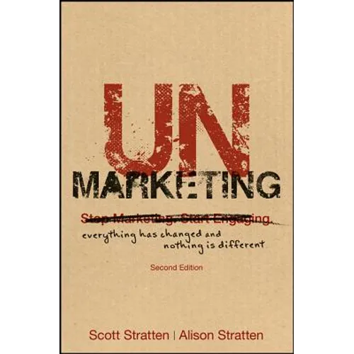Unmarketing: Everything Has Changed and Nothing Is Different