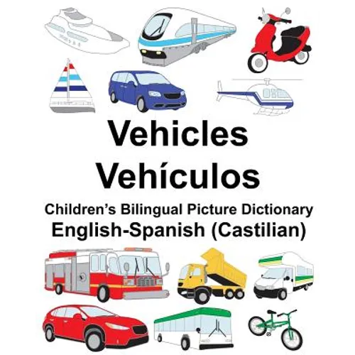 English-Spanish (Castilian) Vehicles/Vehículos Children's Bilingual Picture Dictionary