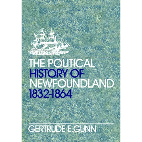 The Political History of Newfoundland, 1832-1864