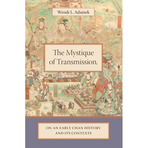 The Mystique of Transmission: On an Early Chan History and Its Context