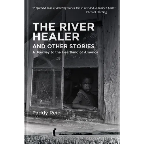 The River Healer and Other Stories: A Journey to the Heartland of America