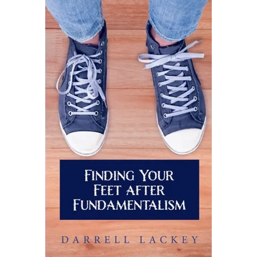 Finding Your Feet After Fundamentalism