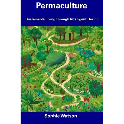 Permaculture: Sustainable Living through Intelligent Design
