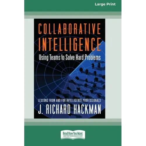 Collaborative Intelligence: Using Teams to Solve Hard Problems [Standard Large Print 16 Pt Edition]