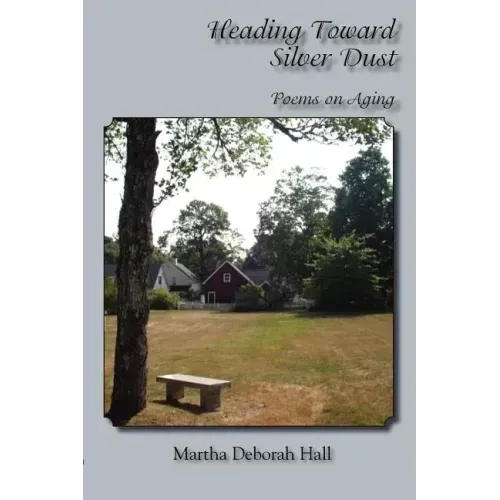 Heading Toward Silver Dust: Poems on Aging