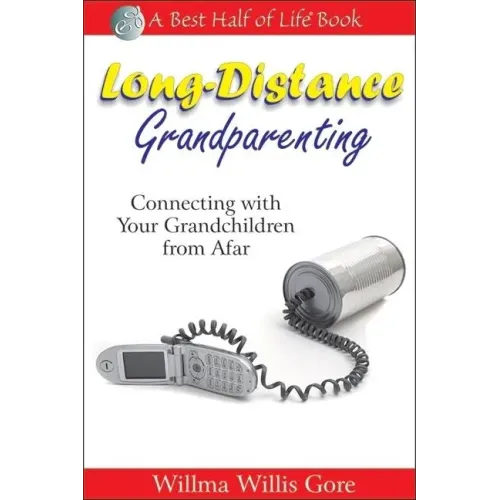 Long-Distance Grandparenting: Connecting with Your Grandchildren from Afar
