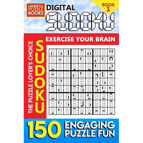 Digital Sudoku: 150 Engaging Puzzle Fun