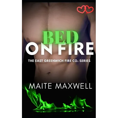 Bed on Fire: A Small-Town Single Dad Firefighter Instalove Romance