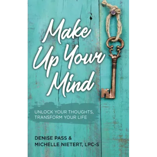 Make Up Your Mind: Unlock Your Thoughts, Transform Your Mind