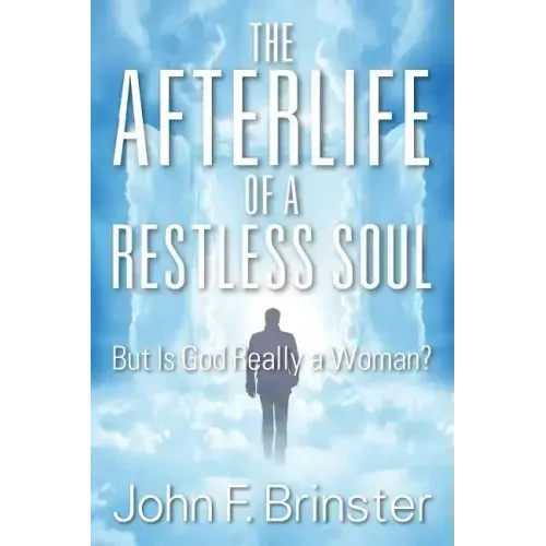 The Afterlife of a Restless Soul: But Is God Really a Woman?