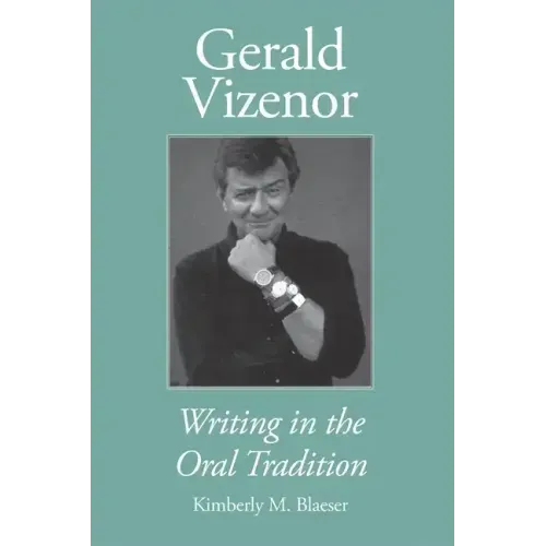 Gerald Vizenor: Writing in the Oral Tradition