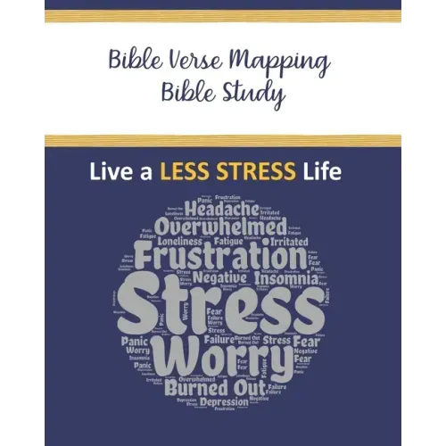 Bible Verse Mapping Bible Study: Live a Less Stress Life