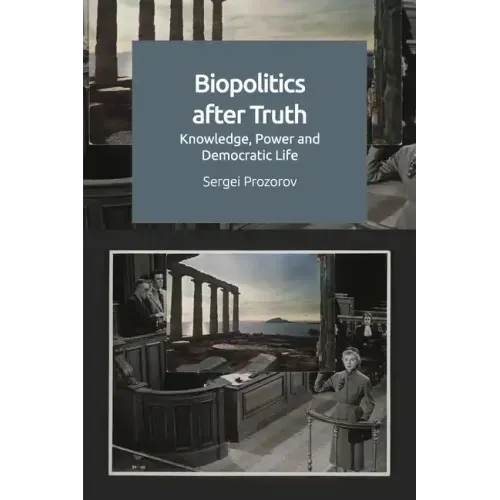 Biopolitics After Truth: Knowledge, Power and Democratic Life