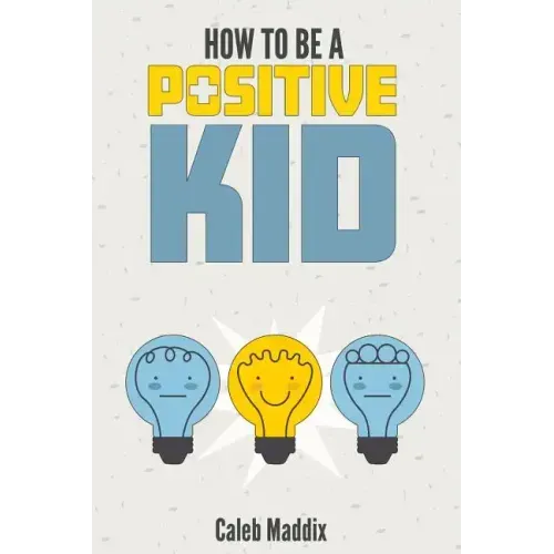 How To Be A Positive Kid