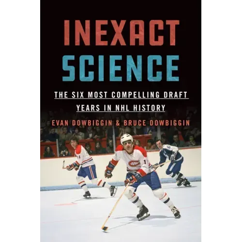 Inexact Science: The Six Most Compelling Draft Years in NHL History