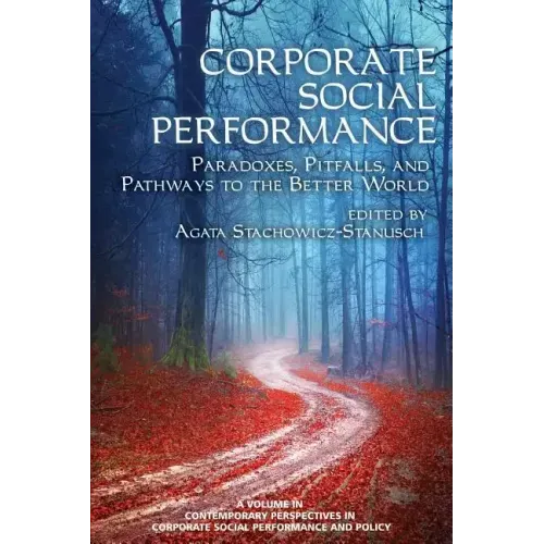 Corporate Social Performance: Paradoxes, Pitfalls and Pathways to the Better World