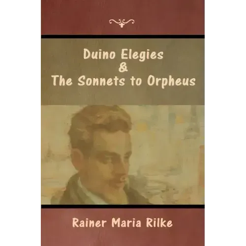 Duino Elegies and The Sonnets to Orpheus