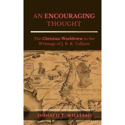 An Encouraging Thought: The Christian Worldview in the Writings of J. R. R. Tolkien