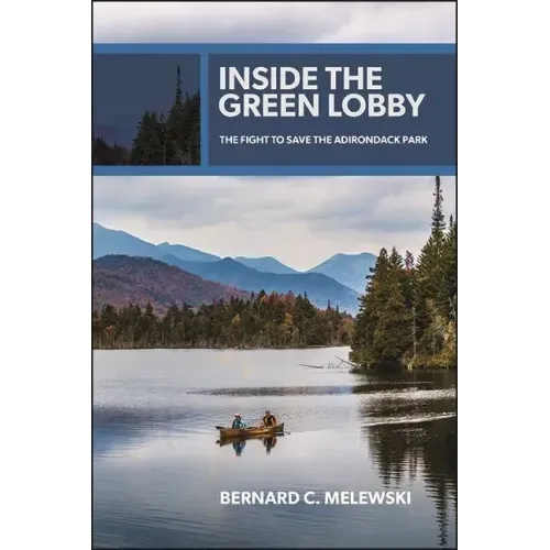 Inside the Green Lobby: The Fight to Save the Adirondack Park