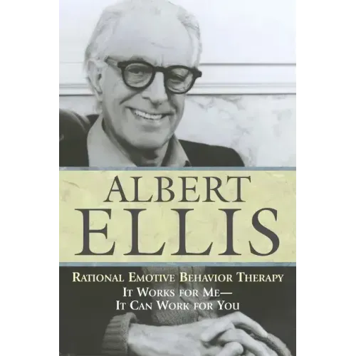 Rational Emotive Behaviour Therapy: It Works for Me--It Can Work for You