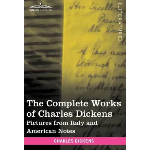 The Complete Works of Charles Dickens (in 30 Volumes, Illustrated): Pictures from Italy and American Notes