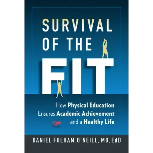 Survival of the Fit: How Physical Education Ensures Academic Achievement and a Healthy Life