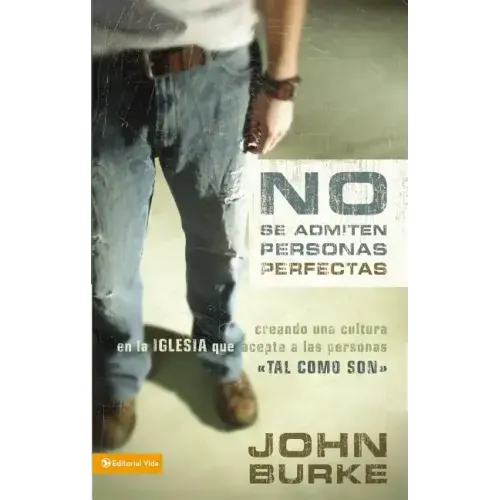 No Se Admiten Personas Perfectas: Creating a Come-As-You-Are Culture in the Church