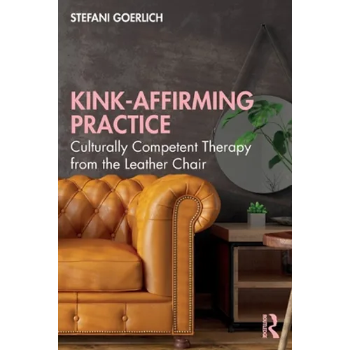 Kink-Affirming Practice: Culturally Competent Therapy from the Leather Chair