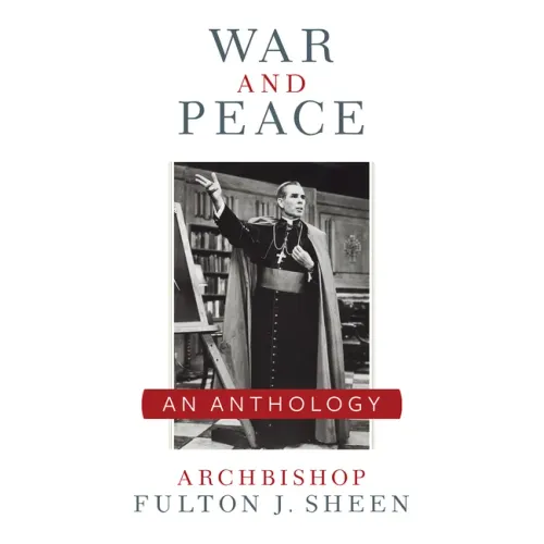 War and Peace: A Sheen Anthology