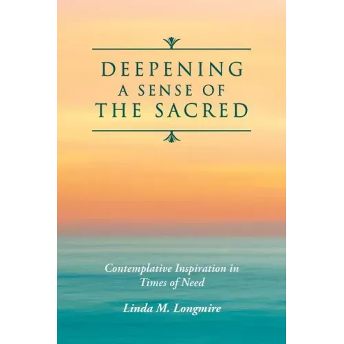 Deepening A Sense Of The Sacred: Contemplative Inspiration in Times of Need