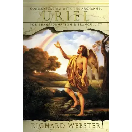 Uriel: Communicating with the Archangel for Transformation & Tranquility