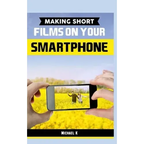 Making Short Films on Your Smartphone