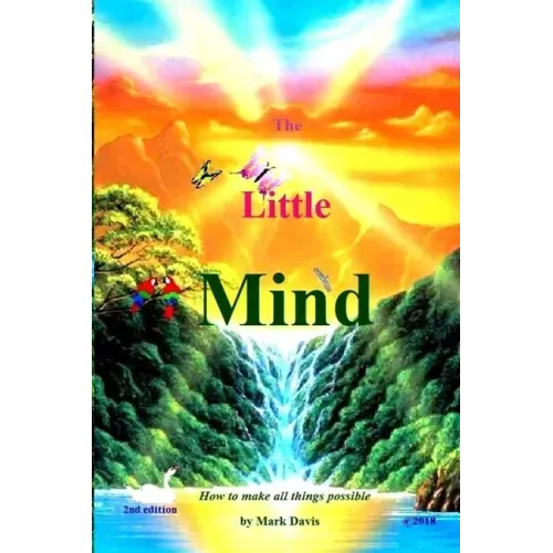 The Little Mind: How to make all things possible