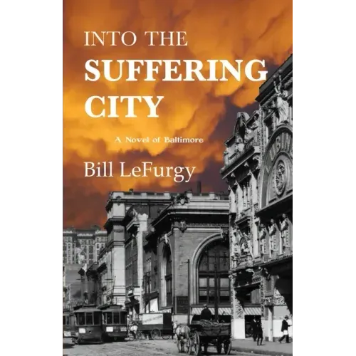 Into the Suffering City: A Novel of Baltimore