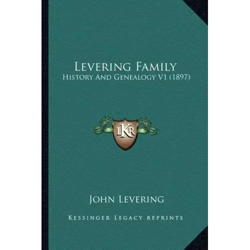 Levering Family: History And Genealogy V1 (1897)