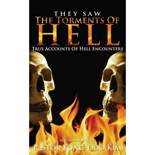 They Saw the Torments of Hell: True Accounts of Hell Encounters