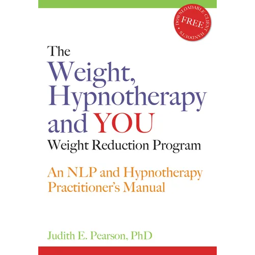 The Weight, Hypnotherapy and You Weight Reduction Program: An Nlp and Hypnotherapy Practitioner's Manual [With CDROM]
