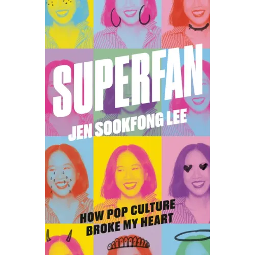 Superfan: How Pop Culture Broke My Heart: A Memoir
